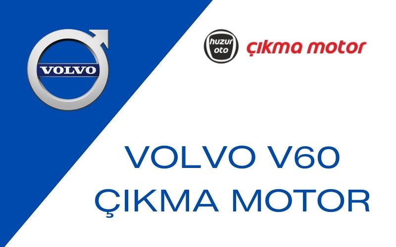 Volvo V60 Çıkma Motor